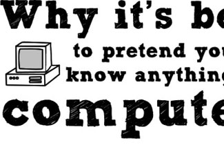 Pretend You Don’t Know Computers