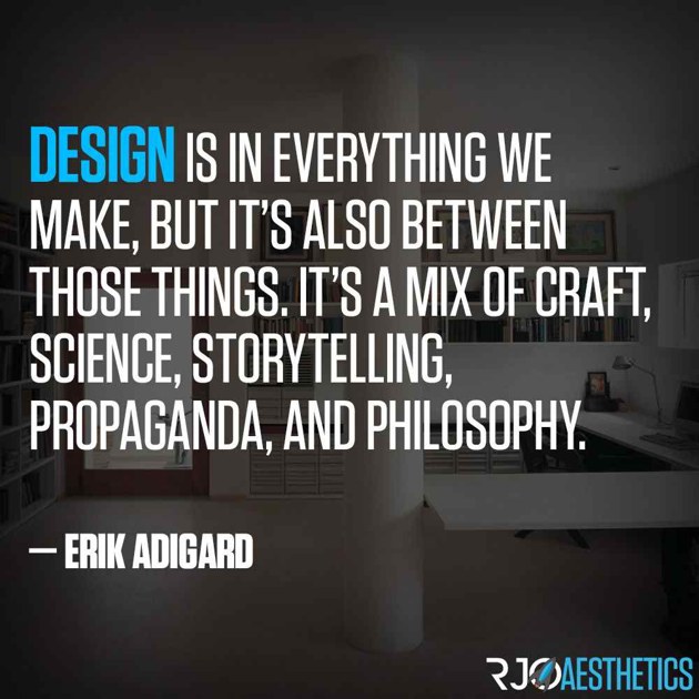 Design is everything we we make but