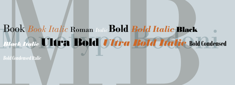 Bodoni Monotype: bold serif font for headings. 