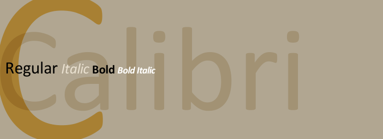 Calibri: the finest font microsoft developed. 