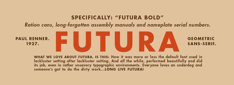 Futura: ironically, looks a little vintage. 